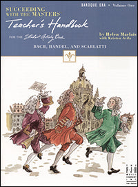Succeeding with the Masters, Baroque Era, Volume One, Teacher’s Handook