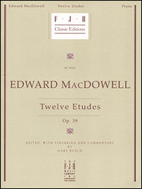 Edward MacDowell: Twelve Etudes, Op. 39